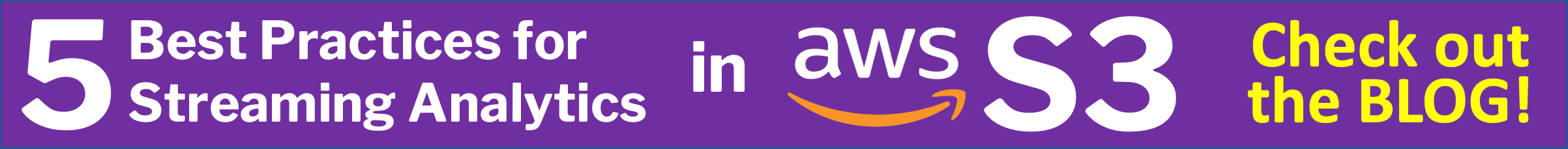 5 Best Practices for Streaming Analytics in AWS S3. Check out the blog!